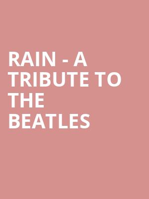 Rain A Tribute to the Beatles, GBPAC Great Hall, Cedar Falls