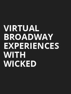 Virtual Broadway Experiences with WICKED, Virtual Experiences for Cedar Falls, Cedar Falls