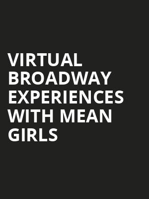 Virtual Broadway Experiences with MEAN GIRLS, Virtual Experiences for Cedar Falls, Cedar Falls