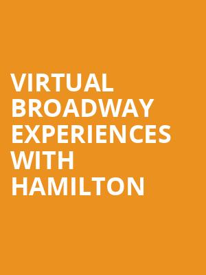 Virtual Broadway Experiences with HAMILTON, Virtual Experiences for Cedar Falls, Cedar Falls