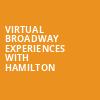 Virtual Broadway Experiences with HAMILTON, Virtual Experiences for Cedar Falls, Cedar Falls